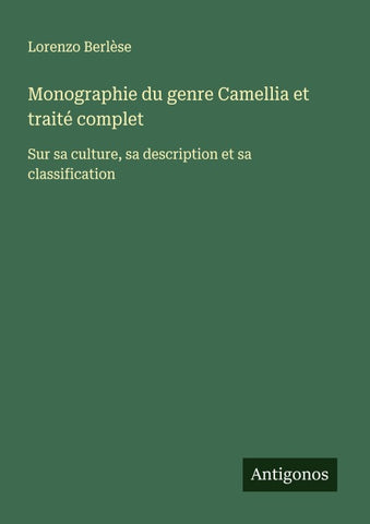 Monographie du genre Camellia et traité complet