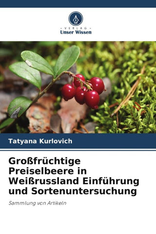Großfrüchtige Preiselbeere in Weißrussland Einführung und Sortenuntersuchung