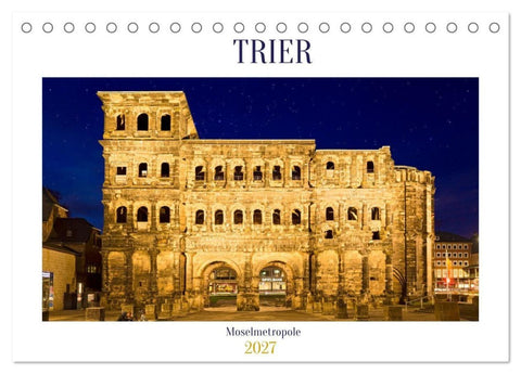 RÖMERSTADT TRIER (Tischkalender 2027 DIN A5 quer), CALVENDO Monatskalender