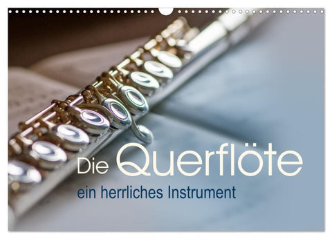 Die Querflöte, ein herrliches Instrument (Wandkalender 2027 DIN A3 quer), CALVENDO Monatskalender
