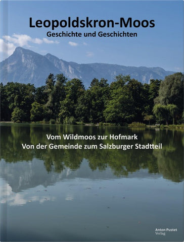 Leopoldskron-Moos: Geschichte & Geschichten