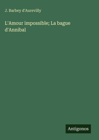 L'Amour impossible; La bague d'Annibal