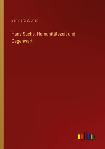 Hans Sachs, Humanitätszeit und Gegenwart