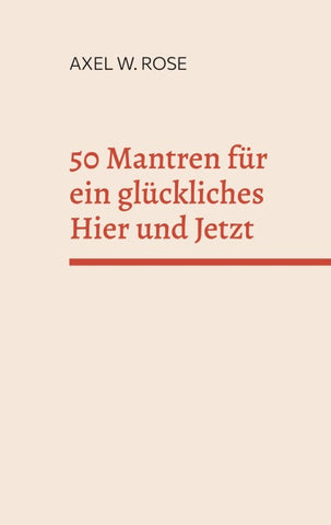 50 Mantren für ein glückliches Hier und Jetzt