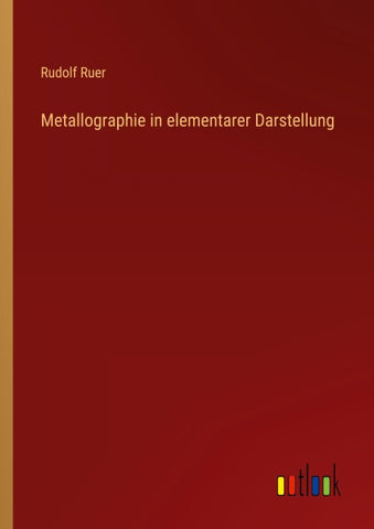 Metallographie in elementarer Darstellung