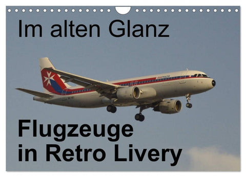 Im alten Glanz: Flugzeuge in Retro Livery (Wandkalender 2027 DIN A4 quer), CALVENDO Monatskalender