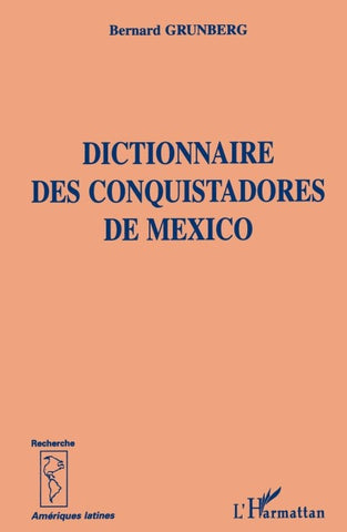 DICTIONNAIRE DES CONQUISTADORS DE MEXICO