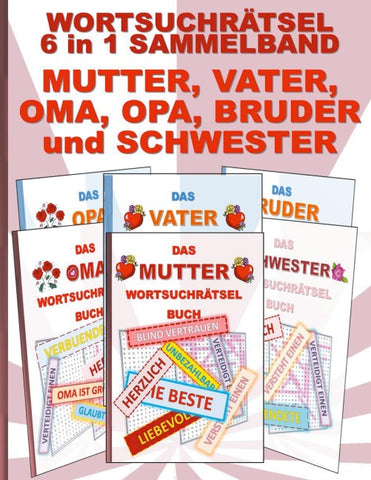 WORTSUCHRÄTSEL 6 in 1 SAMMELBAND MUTTER, VATER, OMA, OPA, BRUDER und SCHWESTER