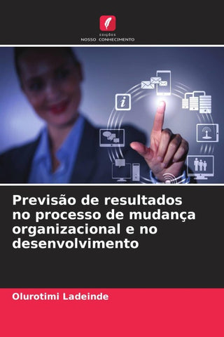 Previsão de resultados no processo de mudança organizacional e no desenvolvimento