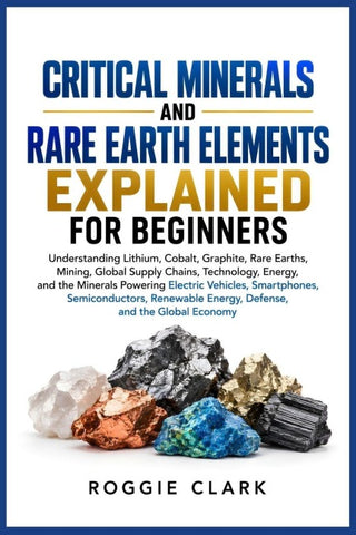 Critical Minerals and Rare Earth Elements Explained for Beginners