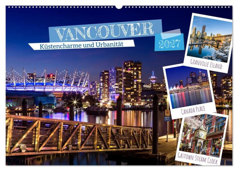 VANCOUVER Küstencharme und Urbanität (Wandkalender 2027 DIN A2 quer), CALVENDO Monatskalender