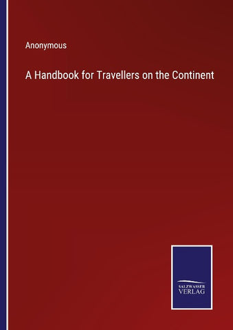 A Handbook for Travellers on the Continent