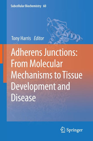 Adherens Junctions: from Molecular Mechanisms to Tissue Development and Disease