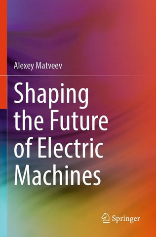 Shaping the Future of Electric Machines