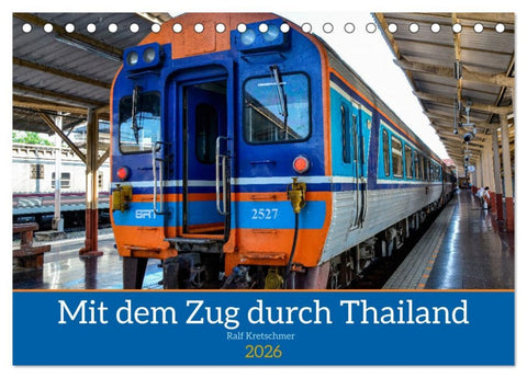 Mit dem Zug durch Thailand von Ralf Kretschmer (Tischkalender 2026 DIN A5 quer), CALVENDO Monatskalender