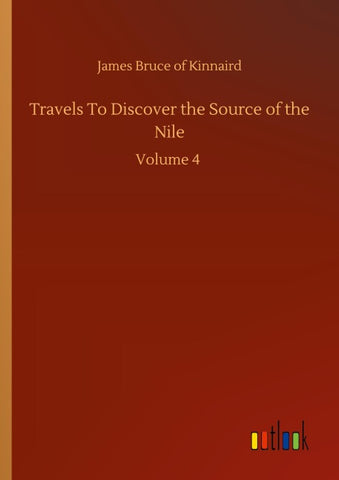 Travels To Discover the Source of the Nile