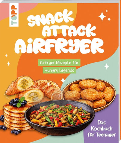 Snack Attack Airfryer. Airfryer-Rezepte für Hungry Legends