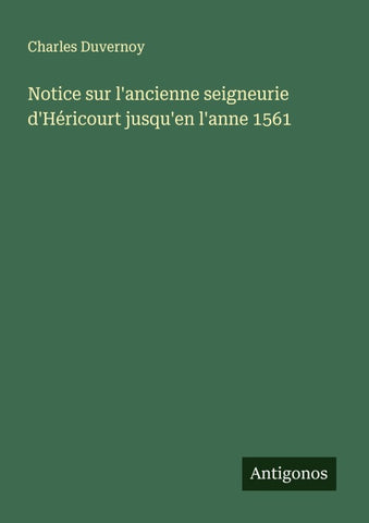 Notice sur l'ancienne seigneurie d'Héricourt jusqu'en l'anne 1561