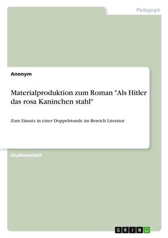 Materialproduktion zum Roman "Als Hitler das rosa Kaninchen stahl"