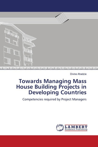 Towards Managing Mass House Building Projects in Developing Countries