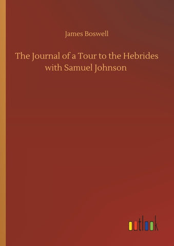 The Journal of a Tour to the Hebrides with Samuel Johnson