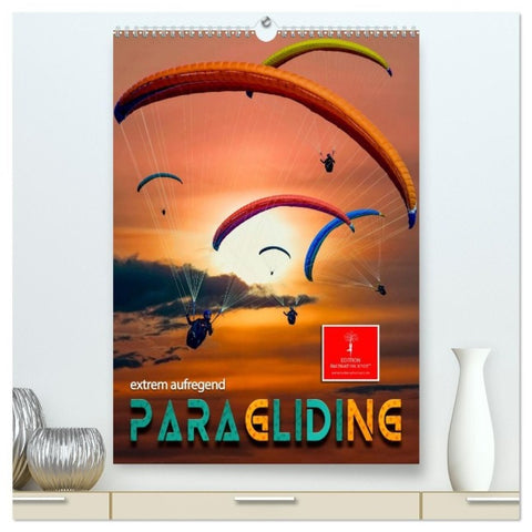 Paragliding - extrem aufregend (hochwertiger Premium Wandkalender 2027 DIN A2 hoch), Kunstdruck in Hochglanz