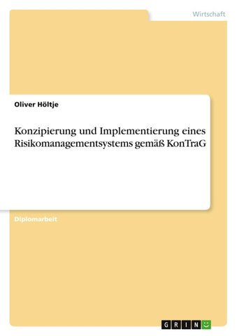 Konzipierung und Implementierung eines Risikomanagementsystems gemäß KonTraG