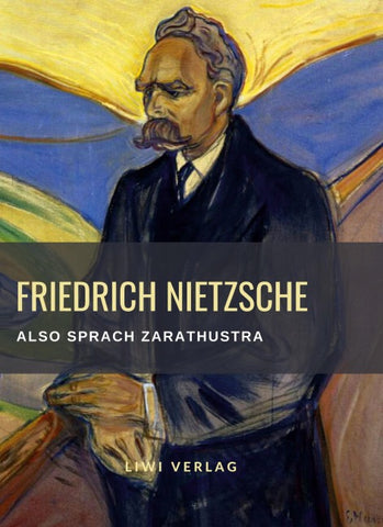 Friedrich Nietzsche: Also sprach Zarathustra. Vollständige Neuausgabe