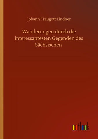 Wanderungen durch die interessantesten Gegenden des Sächsischen