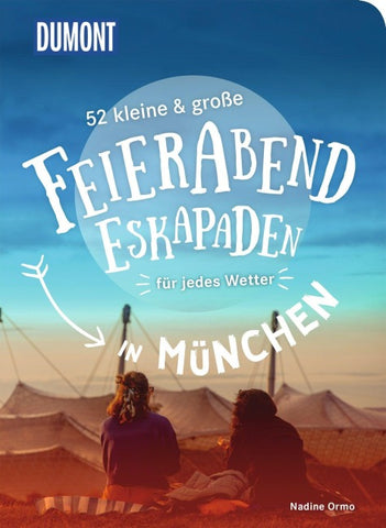 52 kleine & große Feierabend-Eskapaden in München