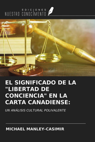 EL SIGNIFICADO DE LA "LIBERTAD DE CONCIENCIA" EN LA CARTA CANADIENSE: