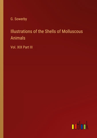 Illustrations of the Shells of Molluscous Animals