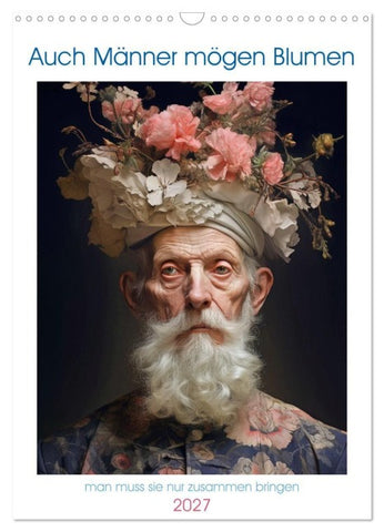 Auch Männer mögen Blumen (Wandkalender 2027 DIN A3 hoch), CALVENDO Monatskalender
