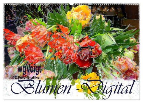 Blumen - Digital (Wandkalender 2026 DIN A2 quer), CALVENDO Monatskalender