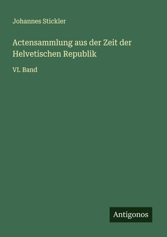 Actensammlung aus der Zeit der Helvetischen Republik