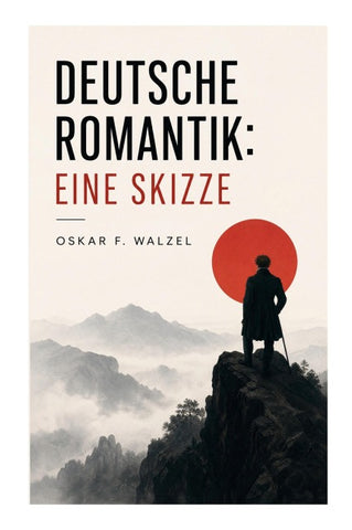 Deutsche Romantik: Eine Skizze