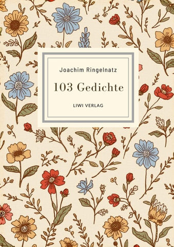 Joachim Ringelnatz: 103 Gedichte. Vollständige Neuausgabe