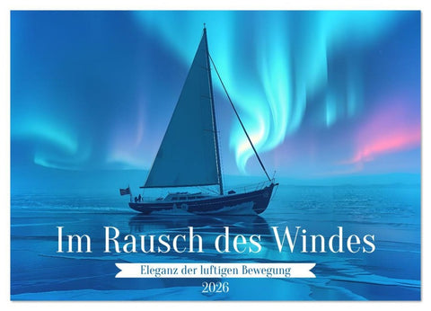 Im Rausch des Windes (Wandkalender 2026 DIN A4 quer), CALVENDO Monatskalender