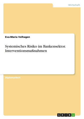 Systemisches Risiko im Bankensektor. Interventionsmaßnahmen