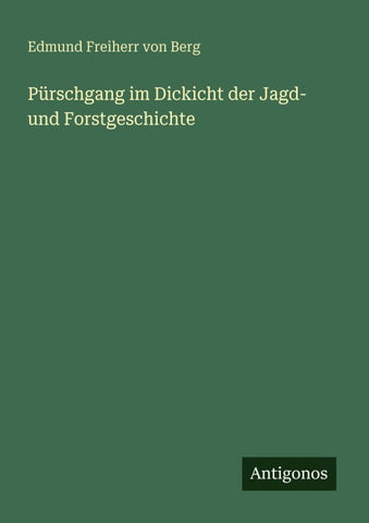 Pürschgang im Dickicht der Jagd- und Forstgeschichte