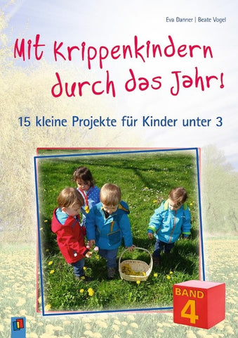 Mit Krippenkindern durch das Jahr! – Band 4