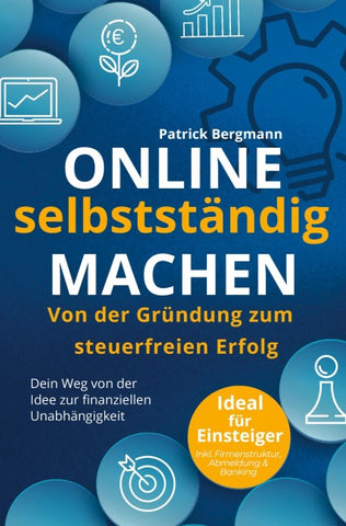 Online selbstständig machen - Von der Gründung zum steuerfreien Erfolg