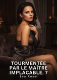 Tourmentée par le Maître Implacable. 7