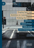 Shaping Space and Mobilities in Contemporary Walking Narratives