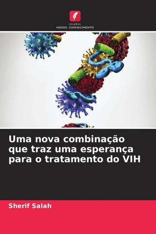 Uma nova combinação que traz uma esperança para o tratamento do VIH