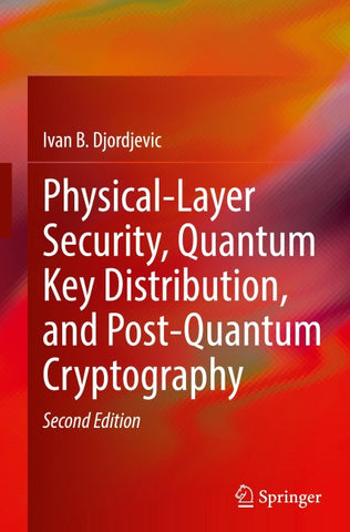 Physical-Layer Security, Quantum Key Distribution, and Post-Quantum Cryptography