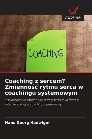 Coaching z sercem? Zmienno¿¿ rytmu serca w coachingu systemowym