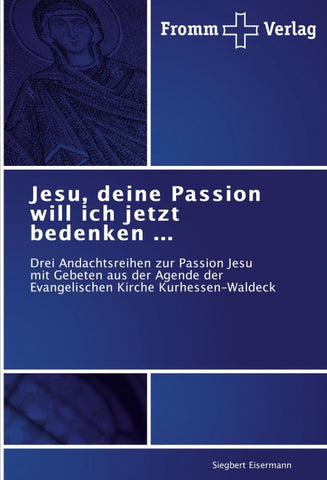 Jesu, deine Passion will ich jetzt bedenken ...