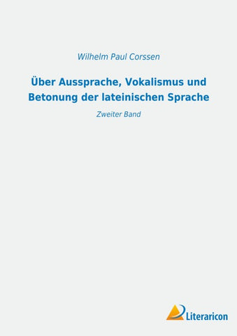 Über Aussprache, Vokalismus und Betonung der lateinischen Sprache
