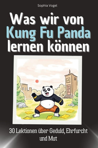 Was wir von Kung Fu Panda lernen können